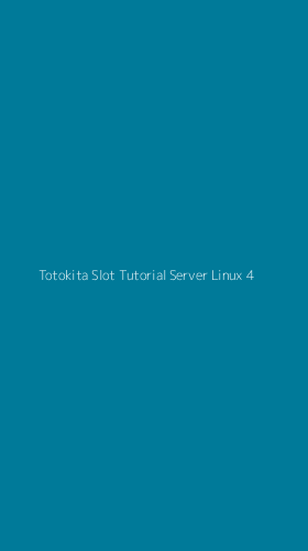 Tampilan Antarmuka Aplikasi Totokita Slot Tutorial Server Linux - 4