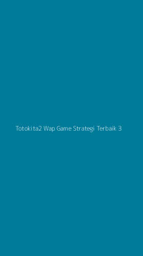 Tampilan Antarmuka Aplikasi Totokita2 Wap Game Strategi Terbaik - 3