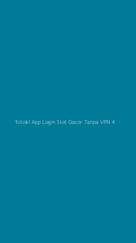 Tampilan Antarmuka Aplikasi Totokl App Login Slot Gacor Tanpa Vpn - 4