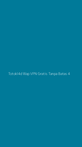 Tampilan Antarmuka Aplikasi Totokl4d Wap Vpn Gratis Tanpa Batas - 4