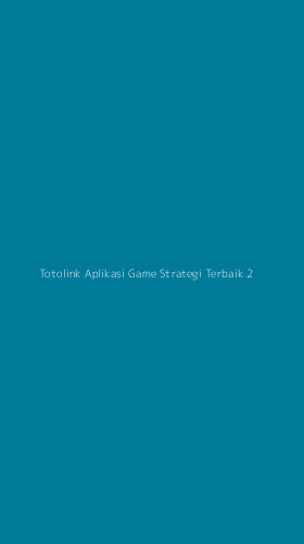 Tampilan Antarmuka Aplikasi Totolink Aplikasi Game Strategi Terbaik - 2