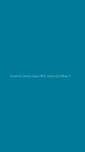 Tampilan Antarmuka Aplikasi Totolink Online Game Rpg Android Offline - 1