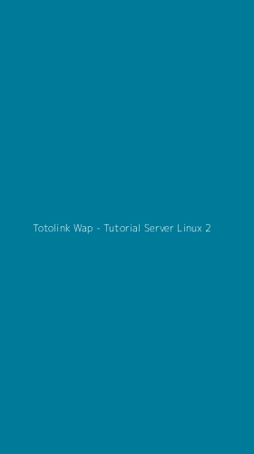 Tampilan Antarmuka Aplikasi Totolink Wap - Tutorial Server Linux - 2