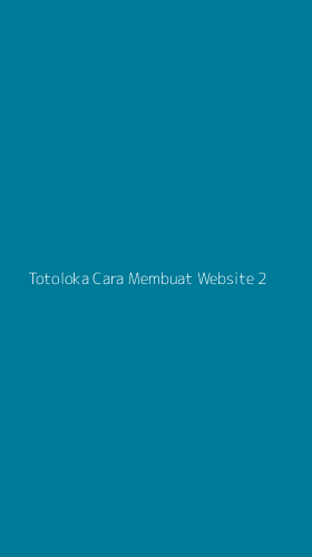 Tampilan Antarmuka Aplikasi Totoloka Cara Membuat Website - 2
