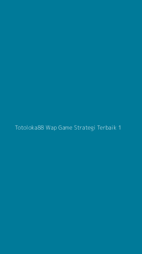 Tampilan Antarmuka Aplikasi Totoloka88 Wap Game Strategi Terbaik - 1