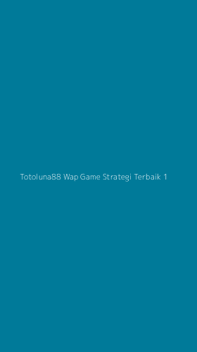Tampilan Antarmuka Aplikasi Totoluna88 Wap Game Strategi Terbaik - 1