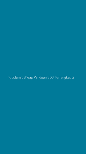 Tampilan Antarmuka Aplikasi Totoluna88 Wap Panduan Seo Terlengkap - 2