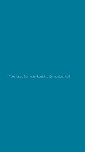Tampilan Antarmuka Aplikasi Totomacao Com Agen Roulette Online Uang Asli - 4