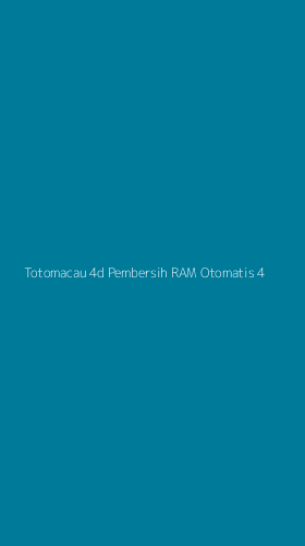 Tampilan Antarmuka Aplikasi Totomacau 4d Pembersih Ram Otomatis - 4