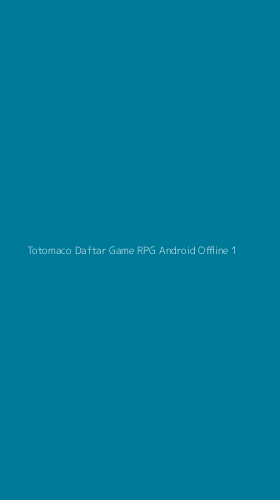 Tampilan Antarmuka Aplikasi Totomaco Daftar Game Rpg Android Offline - 1