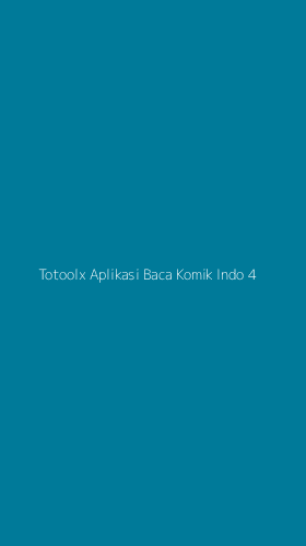Tampilan Antarmuka Aplikasi Totoolx Aplikasi Baca Komik Indo - 4
