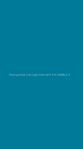 Tampilan Antarmuka Aplikasi Totoroyal Apk Link Login Alternatif Anti Nawala - 3