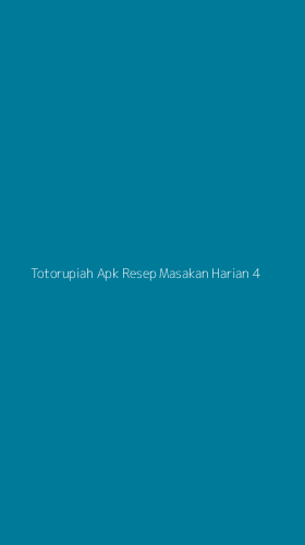 Tampilan Antarmuka Aplikasi Totorupiah Apk Resep Masakan Harian - 4