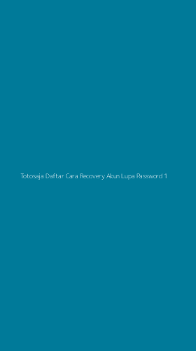 Tampilan Antarmuka Aplikasi Totosaja Daftar Cara Recovery Akun Lupa Password - 1
