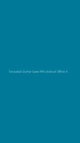 Tampilan Antarmuka Aplikasi Totosehati Daftar Game Rpg Android Offline - 4