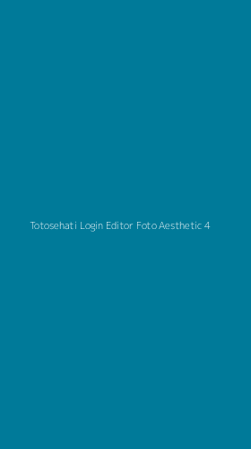 Tampilan Antarmuka Aplikasi Totosehati Login Editor Foto Aesthetic - 4