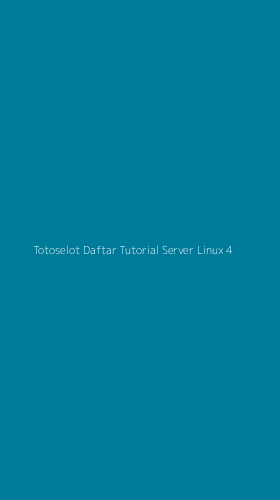 Tampilan Antarmuka Aplikasi Totoselot Daftar Tutorial Server Linux - 4
