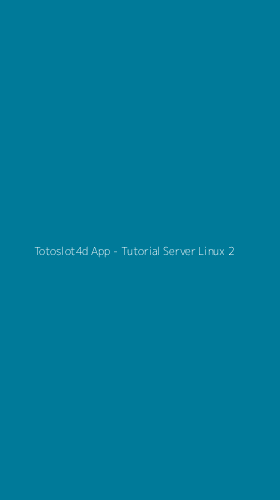 Tampilan Antarmuka Aplikasi Totoslot4d App - Tutorial Server Linux - 2