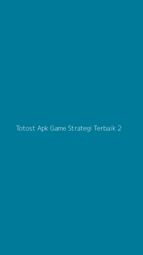Tampilan Antarmuka Aplikasi Totost Apk Game Strategi Terbaik - 2