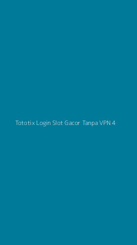 Tampilan Antarmuka Aplikasi Tototix Login Slot Gacor Tanpa Vpn - 4