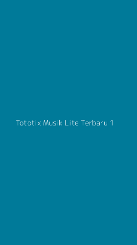 Tampilan Antarmuka Aplikasi Tototix Musik Lite Terbaru - 1