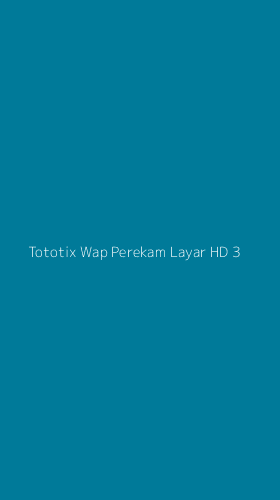 Tampilan Antarmuka Aplikasi Tototix Wap Perekam Layar Hd - 3