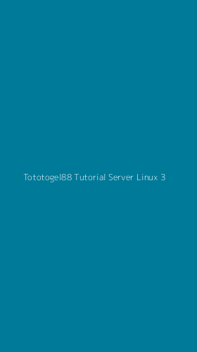 Tampilan Antarmuka Aplikasi Tototogel88 Tutorial Server Linux - 3