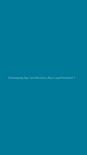 Tampilan Antarmuka Aplikasi Totowayang App Cara Recovery Akun Lupa Password - 1