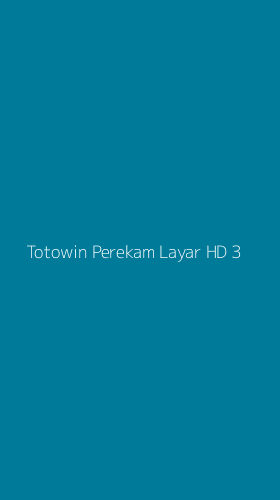 Tampilan Antarmuka Aplikasi Totowin Perekam Layar Hd - 3