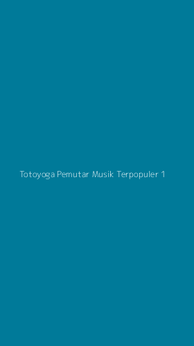 Tampilan Antarmuka Aplikasi Totoyoga Pemutar Musik Terpopuler - 1