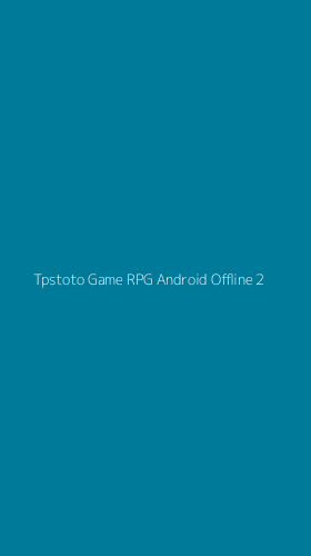 Tampilan Antarmuka Aplikasi Tpstoto Game Rpg Android Offline - 2