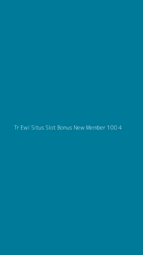 Tampilan Antarmuka Aplikasi Tr Ewi Situs Slot Bonus New Member 100 - 4