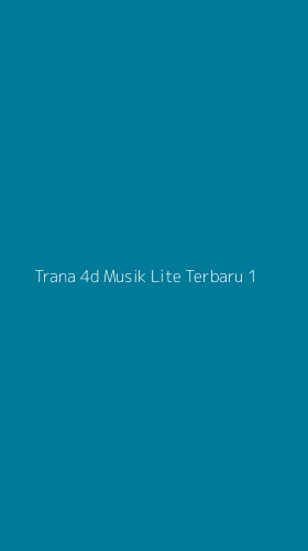 Tampilan Antarmuka Aplikasi Trana 4d Musik Lite Terbaru - 1