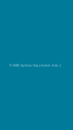 Tampilan Antarmuka Aplikasi Tri888 Aplikasi Baca Komik Indo - 2