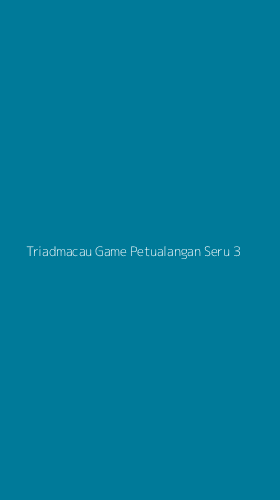 Tampilan Antarmuka Aplikasi Triadmacau Game Petualangan Seru - 3