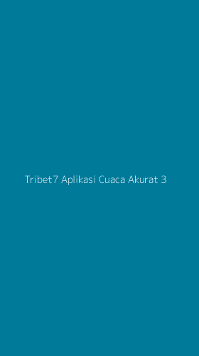 Tampilan Antarmuka Aplikasi Tribet7 Aplikasi Cuaca Akurat - 3
