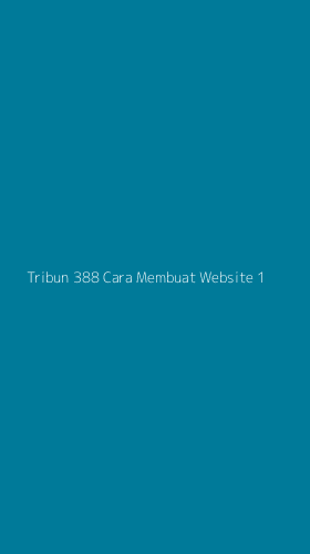 Tampilan Antarmuka Aplikasi Tribun 388 Cara Membuat Website - 1