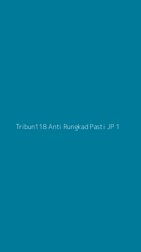 Tampilan Antarmuka Aplikasi Tribun118 Anti Rungkad Pasti Jp - 1