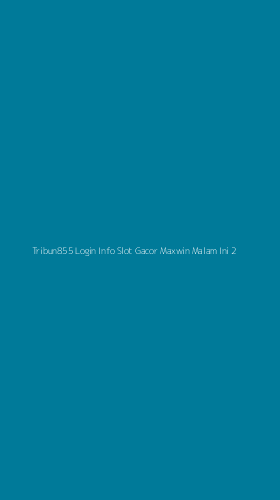 Tampilan Antarmuka Aplikasi Tribun855 Login Info Slot Gacor Maxwin Malam Ini - 2