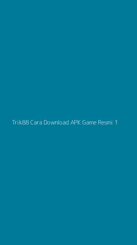 Tampilan Antarmuka Aplikasi Trik88 Cara Download Apk Game Resmi - 1