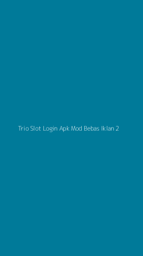 Tampilan Antarmuka Aplikasi Trio Slot Login Apk Mod Bebas Iklan - 2