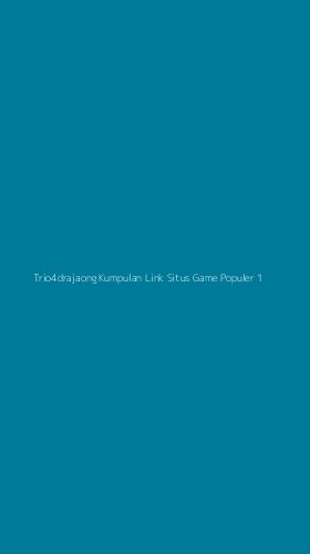 Tampilan Antarmuka Aplikasi Trio4drajaong Kumpulan Link Situs Game Populer - 1