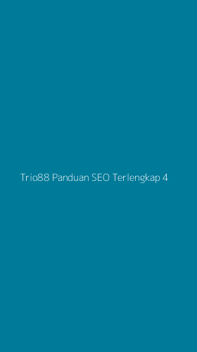 Tampilan Antarmuka Aplikasi Trio88 Panduan Seo Terlengkap - 4