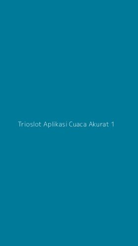 Tampilan Antarmuka Aplikasi Trioslot Aplikasi Cuaca Akurat - 1