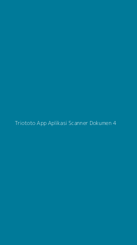 Tampilan Antarmuka Aplikasi Triototo App Aplikasi Scanner Dokumen - 4
