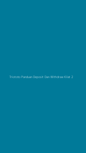 Tampilan Antarmuka Aplikasi Triototo Panduan Deposit Dan Withdraw Kilat - 2