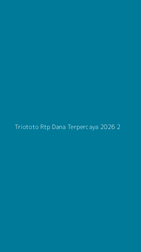 Tampilan Antarmuka Aplikasi Triototo Rtp Dana Terpercaya 2026 - 2