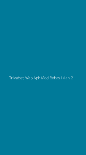 Tampilan Antarmuka Aplikasi Trivabet Wap Apk Mod Bebas Iklan - 2