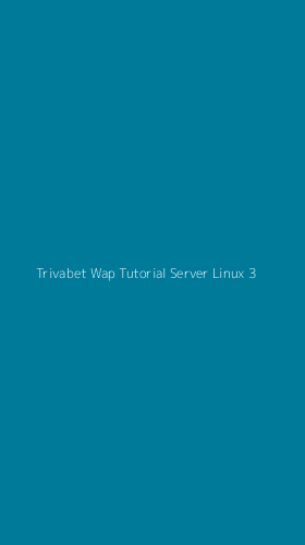 Tampilan Antarmuka Aplikasi Trivabet Wap Tutorial Server Linux - 3