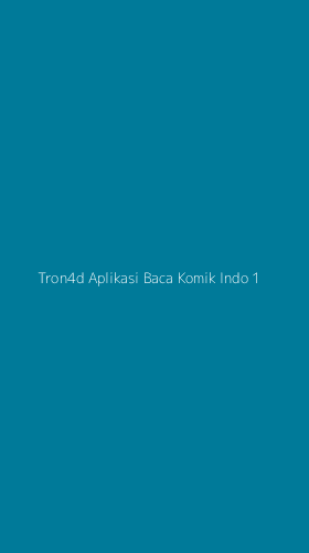 Tampilan Antarmuka Aplikasi Tron4d Aplikasi Baca Komik Indo - 1